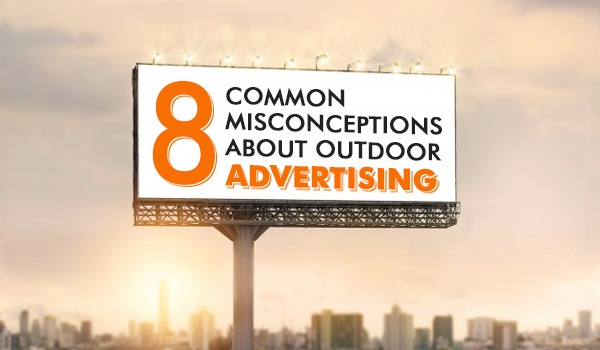 8 Common Misconceptions about Outdoor Advertising